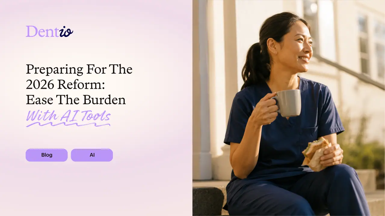 Dentists Prepare for the 2026 Reform: AI Tools Like Dentio to Ease the Burden